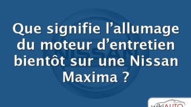 Que signifie l’allumage du moteur d’entretien bientôt sur une Nissan Maxima ?